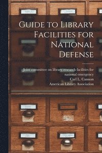 bokomslag Guide to Library Facilities for National Defense