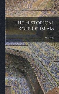 bokomslag The Historical Role Of Islam