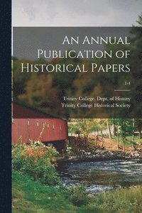 bokomslag Annual Publication of Historical Papers; 1-4