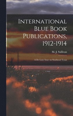 International Blue Book Publications, 1912-1914 1