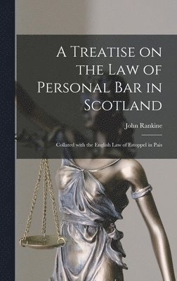A Treatise on the Law of Personal Bar in Scotland 1