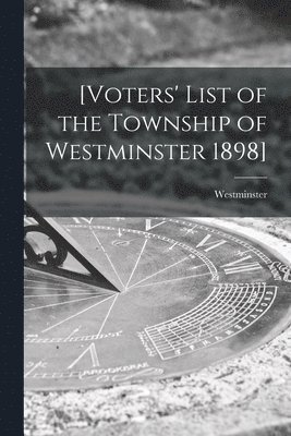 bokomslag [Voters' List of the Township of Westminster 1898] [microform]