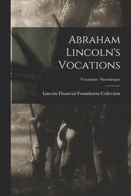 Abraham Lincoln's Vocations; Vocations - Storekeeper 1