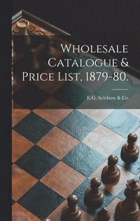 bokomslag Wholesale Catalogue & Price List, 1879-80.