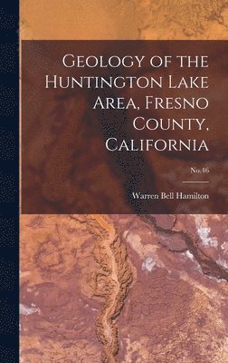 bokomslag Geology of the Huntington Lake Area, Fresno County, California; No.46