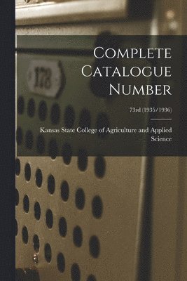 Complete Catalogue Number; 73rd (1935/1936) 1