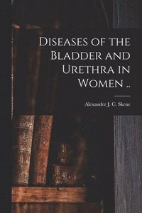 bokomslag Diseases of the Bladder and Urethra in Women ..