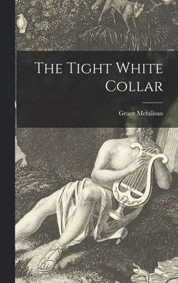 Grace Metalious - The Tight White Collar, Inbunden