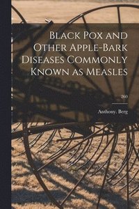 bokomslag Black Pox and Other Apple-bark Diseases Commonly Known as Measles; 260