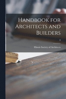 Handbook for Architects and Builders; 8 1