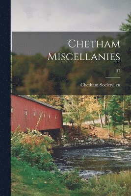 Chetham Miscellanies; 37 1