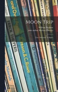 bokomslag Moon Trip; True Adventure in Space