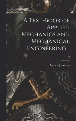 bokomslag A Text-book of Applied Mechanics and Mechanical Engineering ..; 2