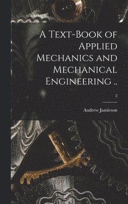 Text-book of Applied Mechanics and Mechanical Engineering ..; 2