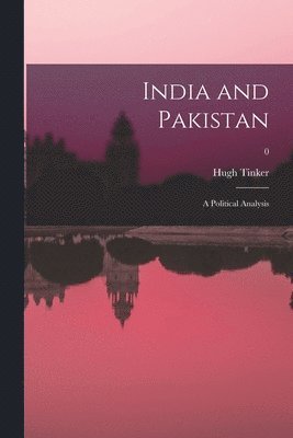 India and Pakistan: a Political Analysis; 0 1