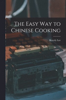 The Easy Way to Chinese Cooking 1