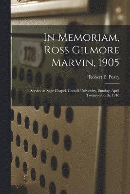 bokomslag In Memoriam, Ross Gilmore Marvin, 1905