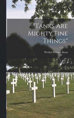 bokomslag 'Tanks Are Mighty Fine Things'