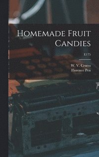 bokomslag Homemade Fruit Candies; E175