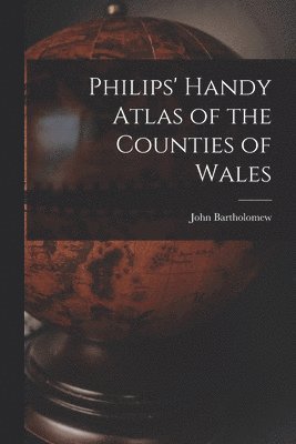 Philips' Handy Atlas of the Counties of Wales