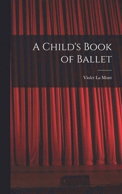 bokomslag A Child's Book of Ballet