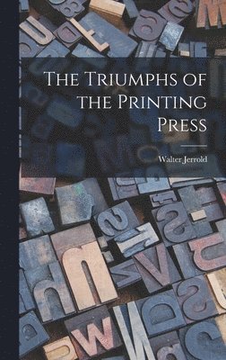 The Triumphs of the Printing Press 1