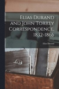 bokomslag Elias Durand and John Torrey Correspondence, 1832-1866