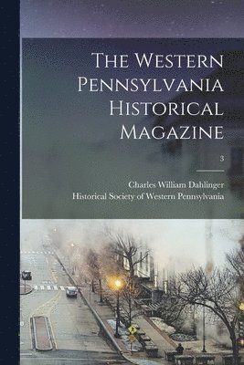 The Western Pennsylvania Historical Magazine; 3 1