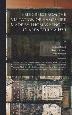 Thomas D. Benolt, Robert D. Cooke, John ?- Philipot - Pedigrees From the Visitation of Hampshire Made by Thomas Benolt, Clarenceulx a 1530, Inbunden