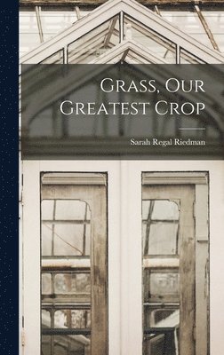 bokomslag Grass, Our Greatest Crop
