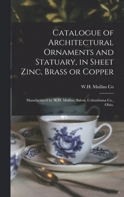 Catalogue of Architectural Ornaments and Statuary, in Sheet Zinc, Brass or Copper 1