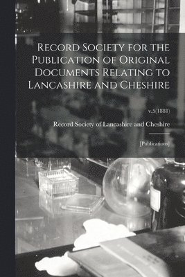 bokomslag Record Society for the Publication of Original Documents Relating to Lancashire and Cheshire