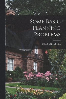 Charles Bettelheim - Some Basic Planning Problems, Häftad