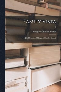 bokomslag Family Vista: the Memoirs of Margaret Chanler Aldrich; 8