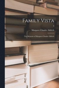 bokomslag Family Vista: the Memoirs of Margaret Chanler Aldrich; 8