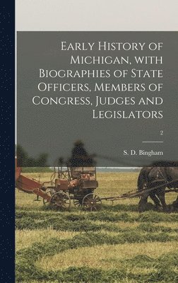 bokomslag Early History of Michigan, With Biographies of State Officers, Members of Congress, Judges and Legislators; 2