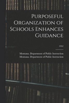 bokomslag Purposeful Organization of Schools Enhances Guidance; 1952