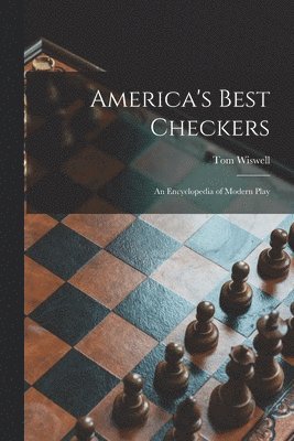 bokomslag America's Best Checkers; an Encyclopedia of Modern Play