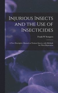 bokomslag Injurious Insects and the Use of Insecticides [microform]