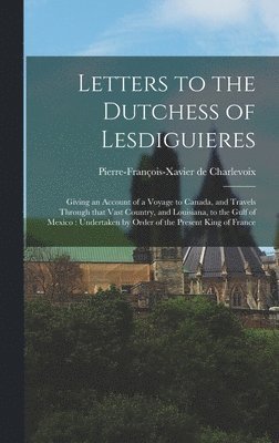 Letters to the Dutchess of Lesdiguieres [microform] 1