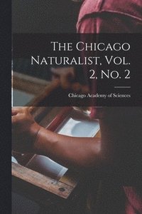 bokomslag The Chicago Naturalist, Vol. 2, No. 2