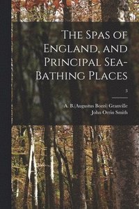 bokomslag The Spas of England, and Principal Sea-bathing Places; 3