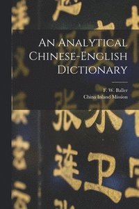 bokomslag An Analytical Chinese-English Dictionary