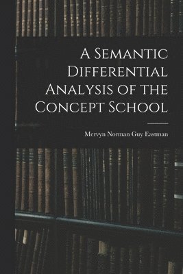 A Semantic Differential Analysis of the Concept School 1