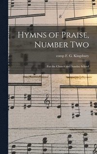 bokomslag Hymns of Praise, Number Two: for the Church and Sunday School