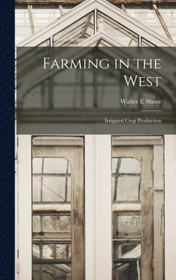 Farming in the West; Irrigated Crop Production 1