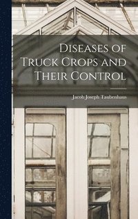 bokomslag Diseases of Truck Crops and Their Control