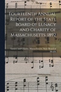 bokomslag Fourteenth Annual Report of the State Board of Lunacy and Charity of Massachusetts. 1892