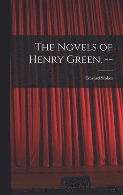 bokomslag The Novels of Henry Green. --