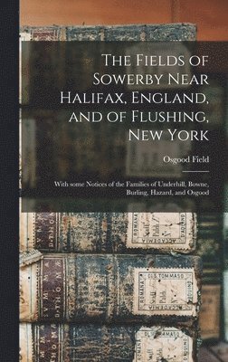 The Fields of Sowerby Near Halifax, England, and of Flushing, New York 1